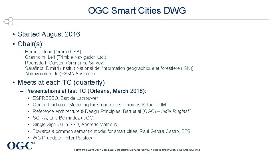 OGC Smart Cities DWG • Started August 2016 • Chair(s): – Herring, John (Oracle