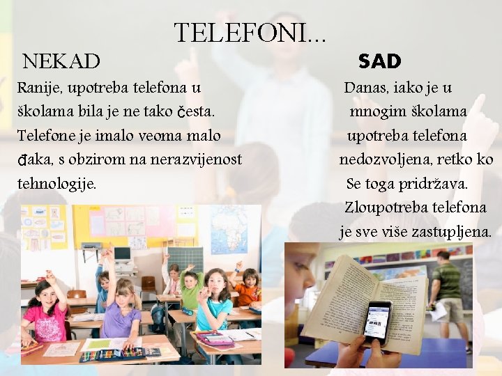 TELEFONI. . . NEKAD Ranije, upotreba telefona u školama bila je ne tako česta.