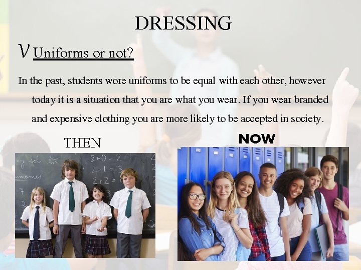 V Uniforms or not? DRESSING In the past, students wore uniforms to be equal