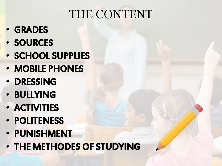  • • • THE CONTENT GRADES SOURCES SCHOOL SUPPLIES MOBILE PHONES DRESSING BULLYING