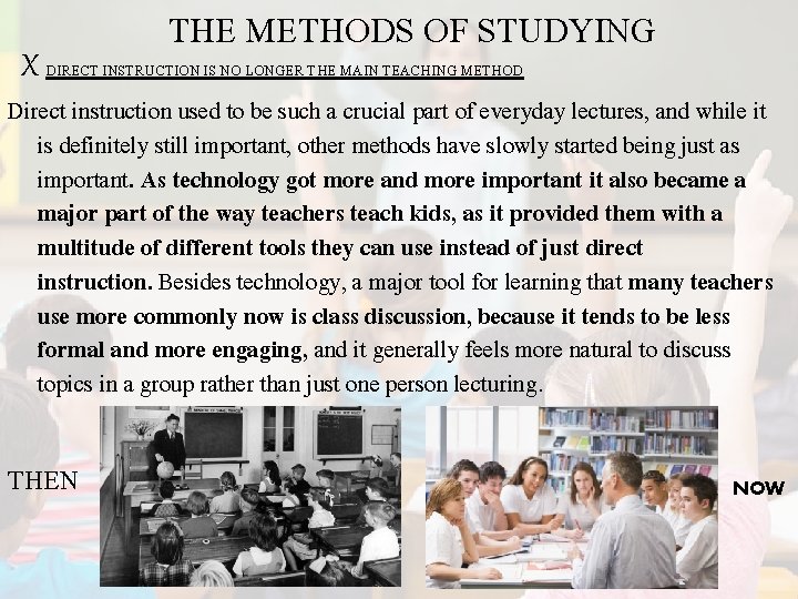 THE METHODS OF STUDYING X DIRECT INSTRUCTION IS NO LONGER THE MAIN TEACHING METHOD