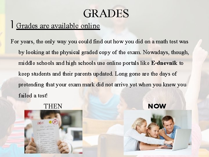 GRADES I Grades are available online For years, the only way you could find