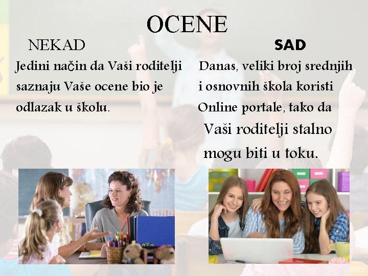 NEKAD OCENE Jedini način da Vaši roditelji saznaju Vaše ocene bio je odlazak u