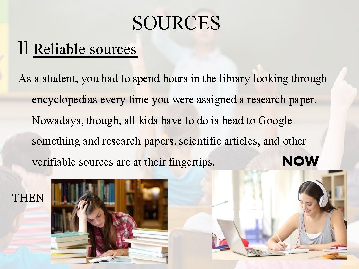 SOURCES II Reliable sources As a student, you had to spend hours in the