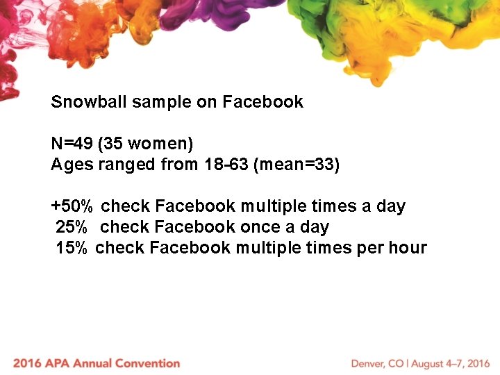 Snowball sample on Facebook N=49 (35 women) Ages ranged from 18 -63 (mean=33) +50%