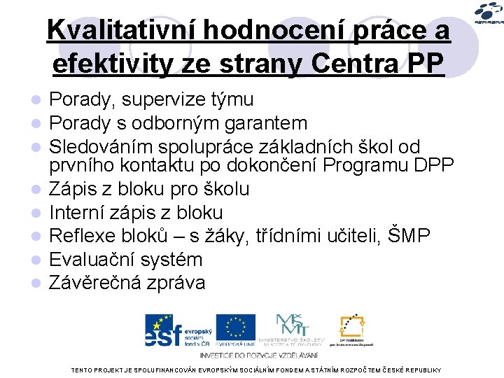 Kvalitativní hodnocení práce a efektivity ze strany Centra PP l l l l Porady,
