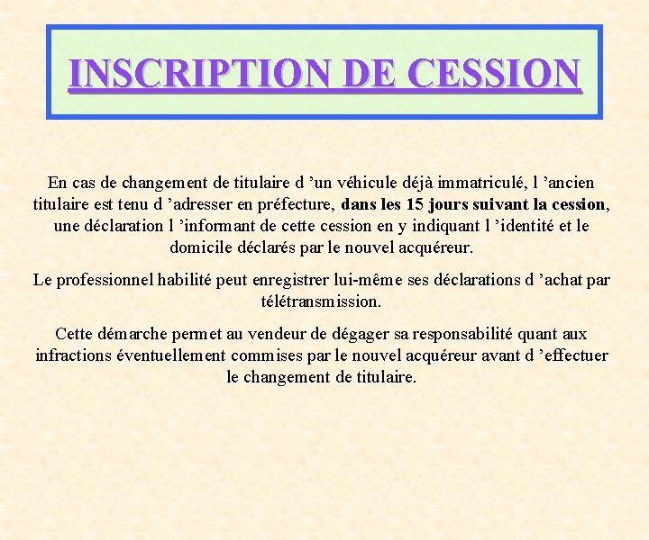 INSCRIPTION DE CESSION En cas de changement de titulaire d ’un véhicule déjà immatriculé,