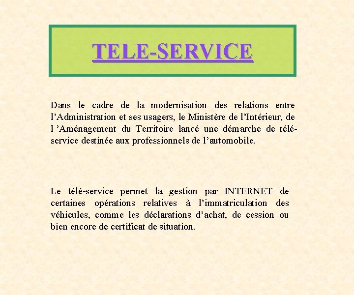 TELE-SERVICE Dans le cadre de la modernisation des relations entre l’Administration et ses usagers,