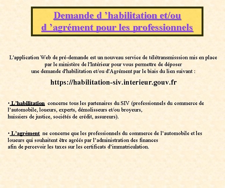 Demande d ’habilitation et/ou d ’agrément pour les professionnels L'application Web de pré-demande est