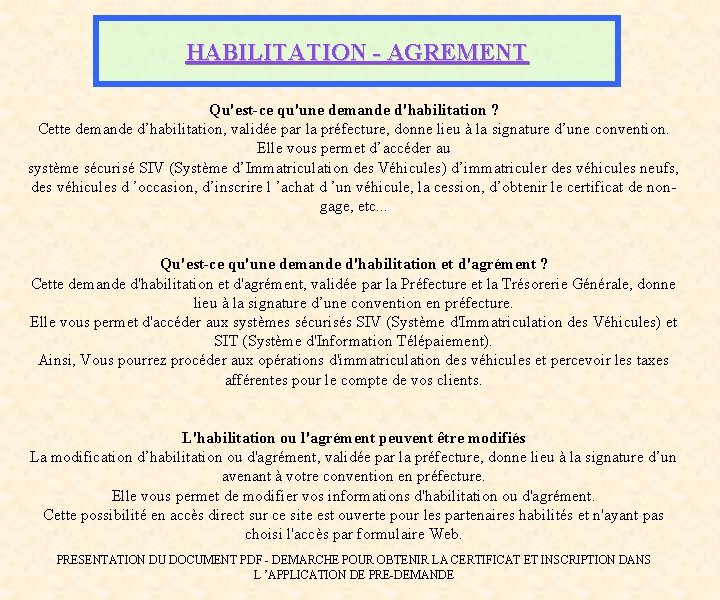 HABILITATION - AGREMENT Qu'est-ce qu'une demande d'habilitation ? Cette demande d’habilitation, validée par la