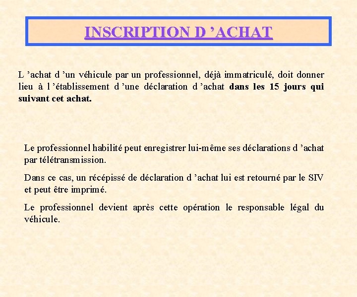 INSCRIPTION D ’ACHAT L ’achat d ’un véhicule par un professionnel, déjà immatriculé, doit