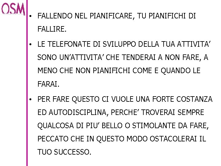  • FALLENDO NEL PIANIFICARE, TU PIANIFICHI DI FALLIRE. • LE TELEFONATE DI SVILUPPO