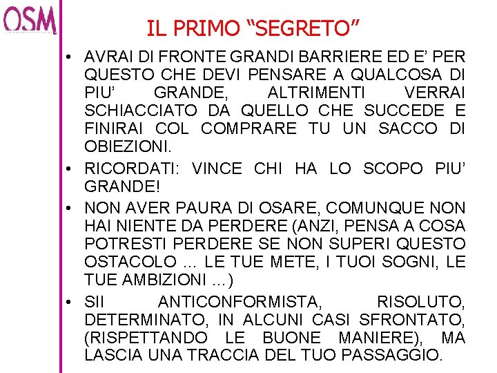 IL PRIMO “SEGRETO” • AVRAI DI FRONTE GRANDI BARRIERE ED E’ PER QUESTO CHE