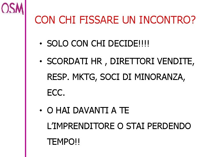 CON CHI FISSARE UN INCONTRO? • SOLO CON CHI DECIDE!!!! • SCORDATI HR ,