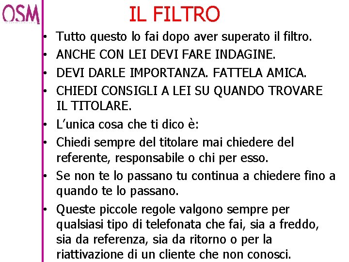 IL FILTRO • • Tutto questo lo fai dopo aver superato il filtro. ANCHE