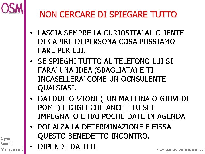 NON CERCARE DI SPIEGARE TUTTO Open Source Management • LASCIA SEMPRE LA CURIOSITA’ AL