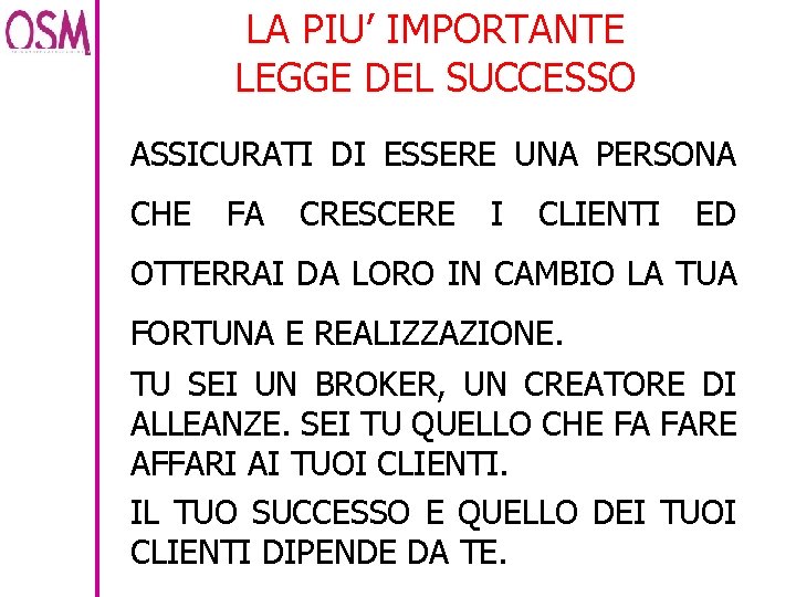 LA PIU’ IMPORTANTE LEGGE DEL SUCCESSO ASSICURATI DI ESSERE UNA PERSONA CHE FA CRESCERE