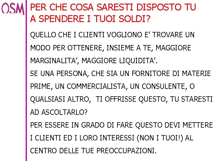 PER CHE COSA SARESTI DISPOSTO TU A SPENDERE I TUOI SOLDI? QUELLO CHE I