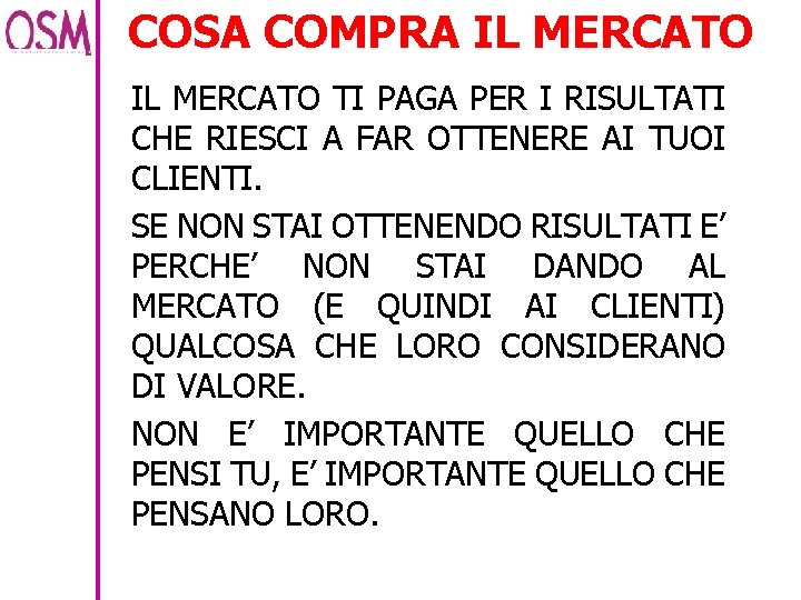 COSA COMPRA IL MERCATO TI PAGA PER I RISULTATI CHE RIESCI A FAR OTTENERE