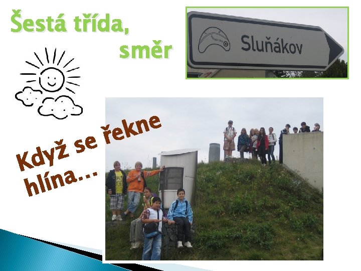 Šestá třída, směr e s ž y Kd … a n í hl e