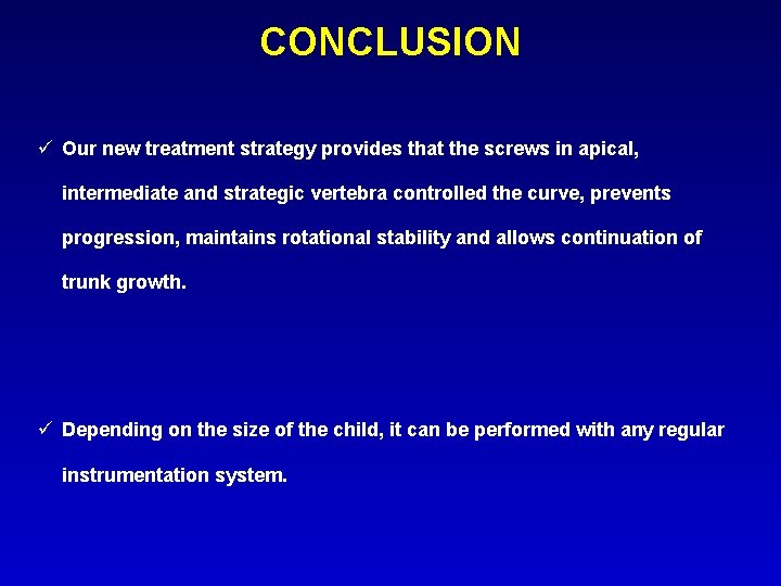 CONCLUSION ü Our new treatment strategy provides that the screws in apical, intermediate and