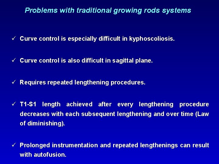 Problems with traditional growing rods systems ü Curve control is especially difficult in kyphoscoliosis.