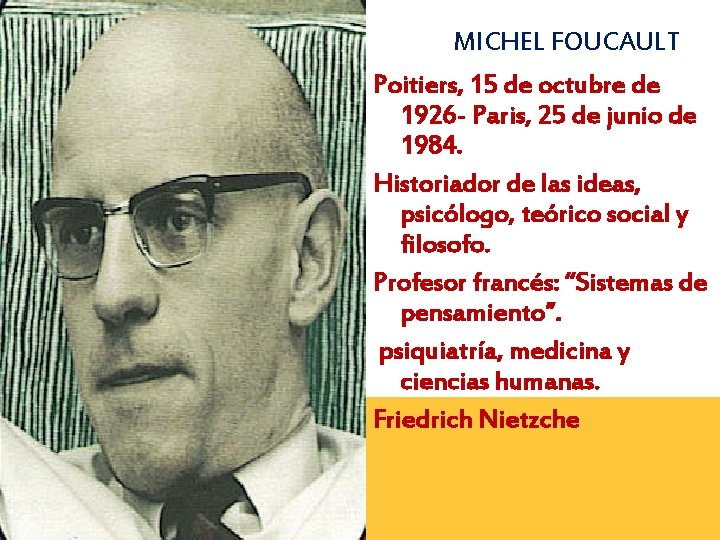 MICHEL FOUCAULT Poitiers, 15 de octubre de 1926 - Paris, 25 de junio de