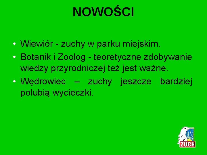 NOWOŚCI • Wiewiór - zuchy w parku miejskim. • Botanik i Zoolog - teoretyczne