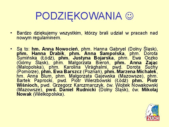 PODZIĘKOWANIA • Bardzo dziękujemy wszystkim, którzy brali udział w pracach nad nowym regulaminem. •