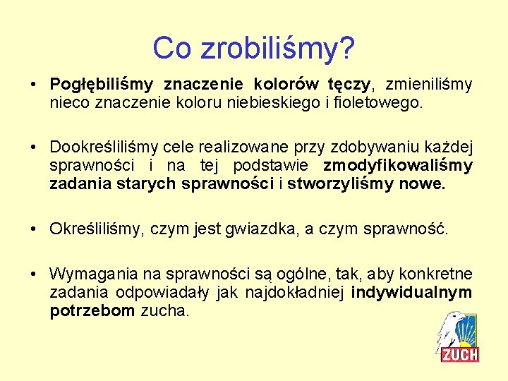 Co zrobiliśmy? • Pogłębiliśmy znaczenie kolorów tęczy, zmieniliśmy nieco znaczenie koloru niebieskiego i fioletowego.