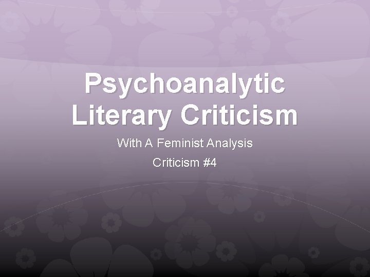 Psychoanalytic Literary Criticism With A Feminist Analysis Criticism #4 