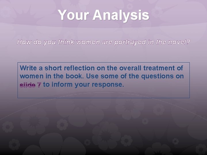 Your Analysis How do you think women are portrayed in the novel? Write a