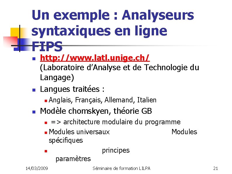 Un exemple : Analyseurs syntaxiques en ligne FIPS n n http: //www. latl. unige.