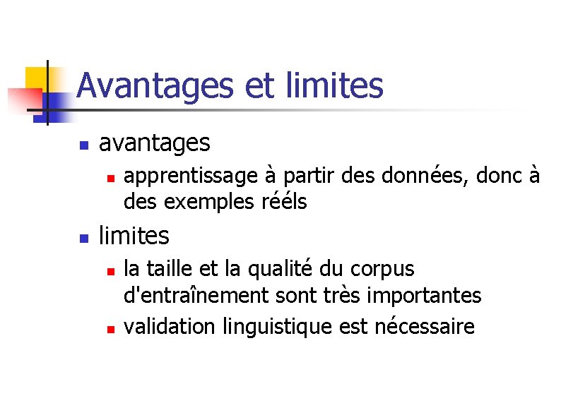 Avantages et limites n avantages n n apprentissage à partir des données, donc à