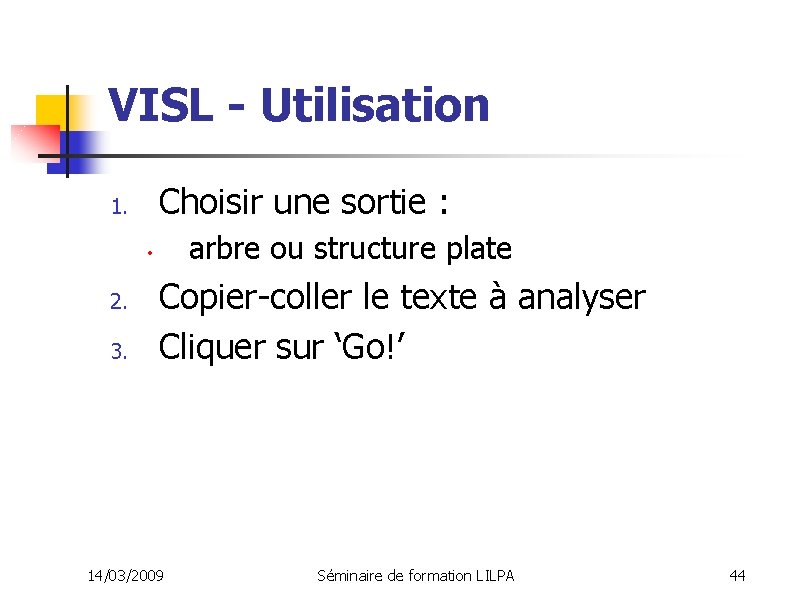 VISL - Utilisation Choisir une sortie : 1. arbre ou structure plate • 2.