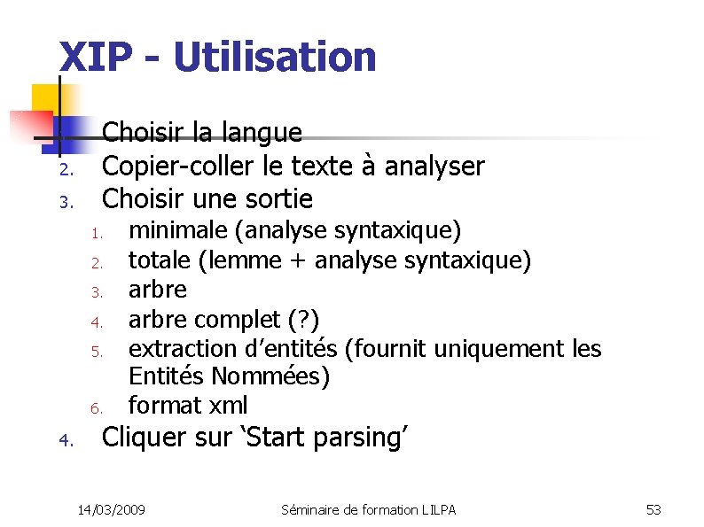 XIP - Utilisation 1. 2. 3. Choisir la langue Copier-coller le texte à analyser