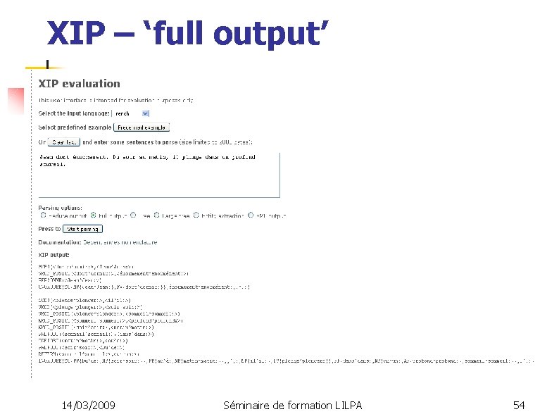 XIP – ‘full output’ 14/03/2009 Séminaire de formation LILPA 54 