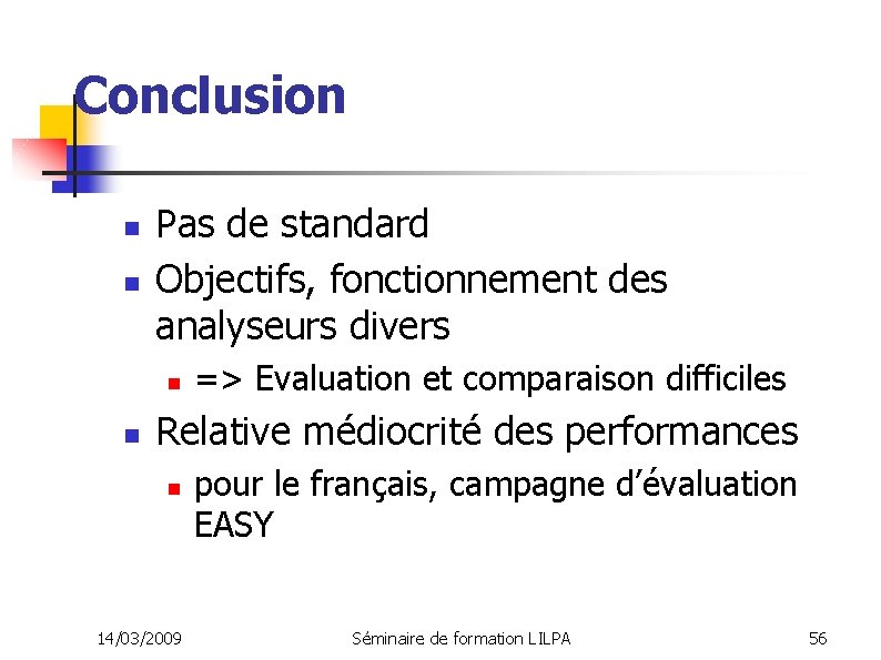 Conclusion n n Pas de standard Objectifs, fonctionnement des analyseurs divers n n =>