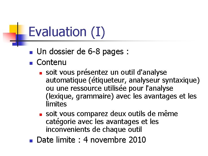 Evaluation (I) n n Un dossier de 6 -8 pages : Contenu n n