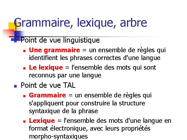 Grammaire, lexique, arbre n Point de vue linguistique n n n Une grammaire =