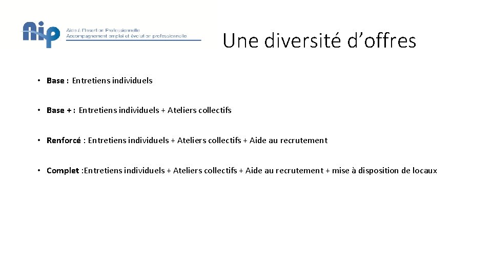 Une diversité d’offres • Base : Entretiens individuels • Base + : Entretiens individuels