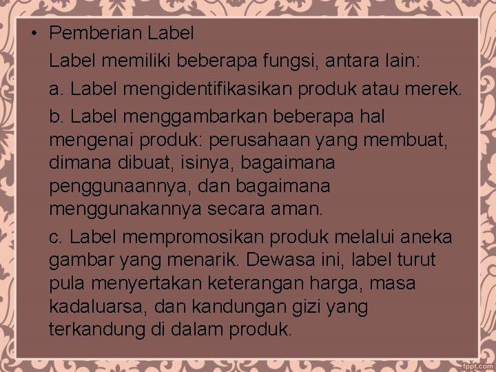  • Pemberian Label memiliki beberapa fungsi, antara lain: a. Label mengidentifikasikan produk atau