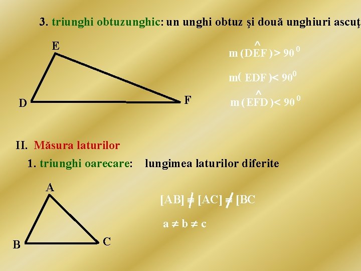 3. triunghi obtuzunghic: un unghi obtuz şi două unghiuri ascuţi Ù E m (