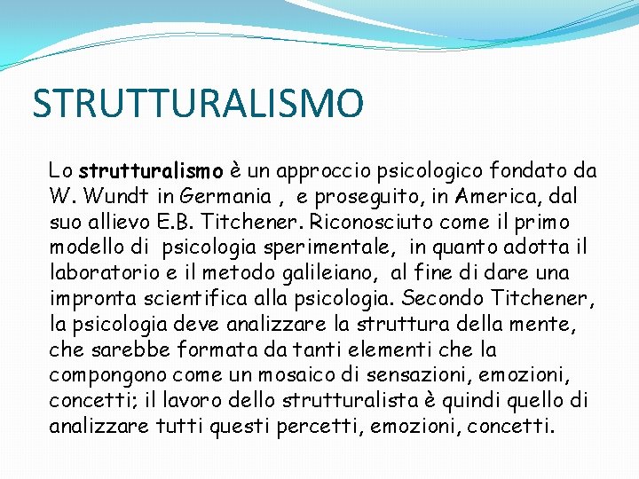 STRUTTURALISMO Lo strutturalismo è un approccio psicologico fondato da W. Wundt in Germania ,