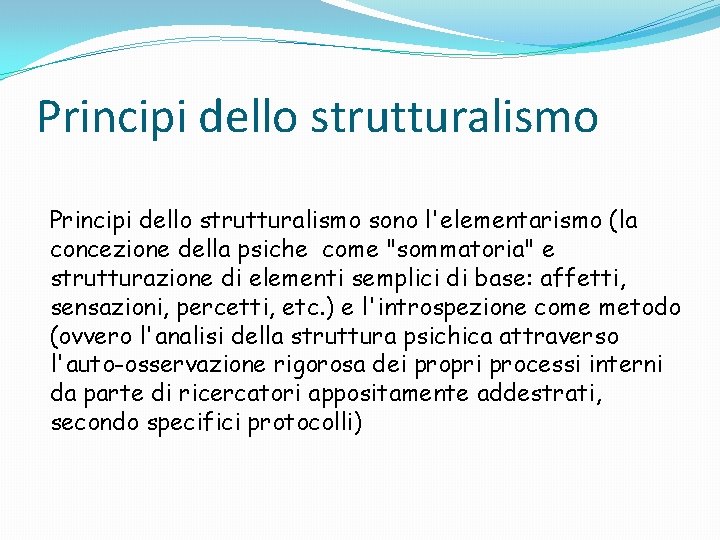 Principi dello strutturalismo sono l'elementarismo (la concezione della psiche come "sommatoria" e strutturazione di