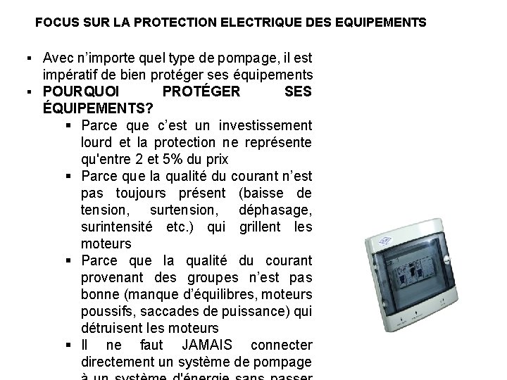 FOCUS SUR LA PROTECTION ELECTRIQUE DES EQUIPEMENTS ▪ Avec n’importe quel type de pompage,