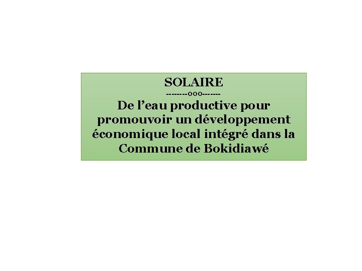 SOLAIRE ----000 ------- De l’eau productive pour promouvoir un développement économique local intégré dans