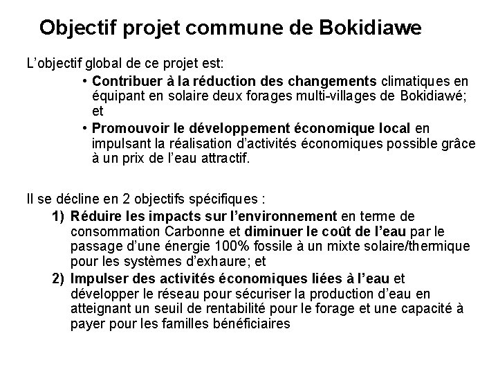 Objectif projet commune de Bokidiawe L’objectif global de ce projet est: • Contribuer à