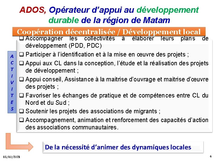 ADOS, Opérateur d’appui au développement durable de la région de Matam Coopération décentralisée /