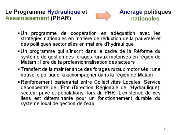 Le Programme Hydraulique et Assainissement (PHAR) Ancrage politiques nationales § Un programme de coopération